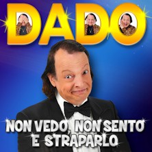 Dado - Non vedo, non sento e straparlo - Laboratorio Puccini Ridotto del Teatro Puccini