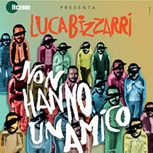 NonHannoUnAmico - Luca Bizzarri Teatro Sala Umberto
