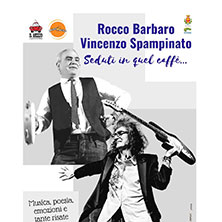Rocco Barbaro e Vincenzo Spampinato in Seduti in quel Caffe'... Giardino Corallo