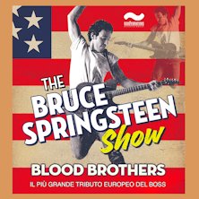 Blood Brothers - The Bruce Springsteen Show Teatro Michelangelo