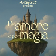 Artefact - Per Amore e Per Magia Teatro Verdi