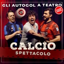 Gli Autogol in Calcio Spettacolo Teatro Astra