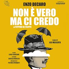 Non e' vero ma ci credo Teatro Metropolitan