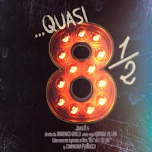 Quasi 8 e mezzo Teatro delle Arti