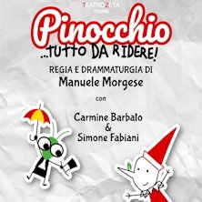 PINOCCHIO...tutto da ridere CIVITAVECCHIA TEATRO DEI RAGAZZI CITTADELLA DELLA MUSICA Cittadella della Musica - Sala Morricone