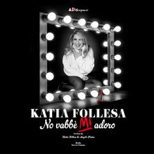 Katia Follesa - No Vabbe' Mi Adoro Teatro Filarmonico