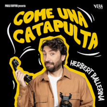 Herbert Ballerina - Come una catapulta Teatro Orfeo