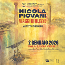 Nicola Piovani: Viaggi di Ulisse Auditorium Parco della Musica - Sala Santa Cecilia