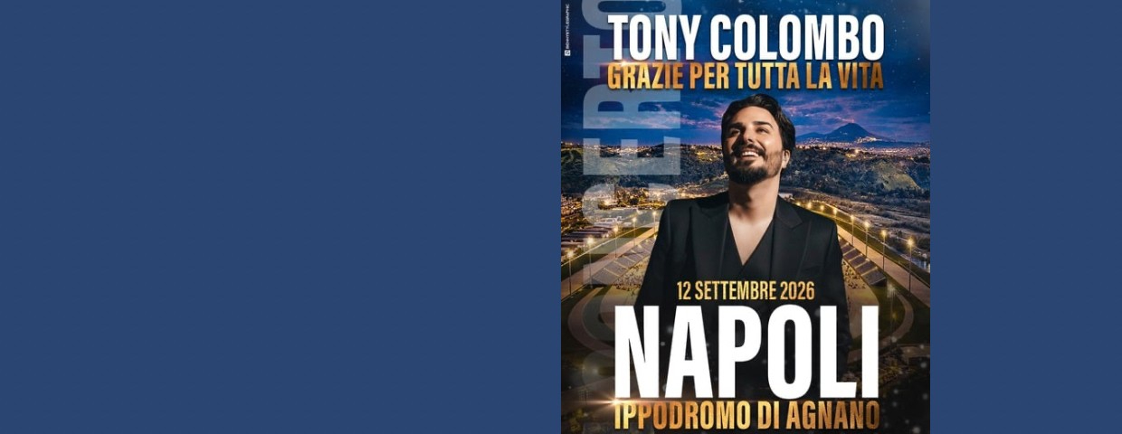 Tony Colombo a Napoli 2026: Grazie per tutta la vita all'Ippodromo