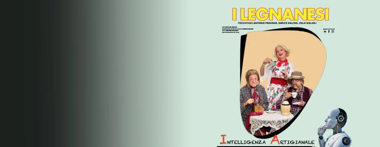 I Legnanesi a Milano: Intelligenza Artigianale al Manzoni