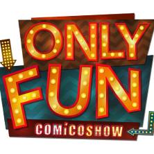 Only Fun - Comico Show a Teatro a LEGNANO